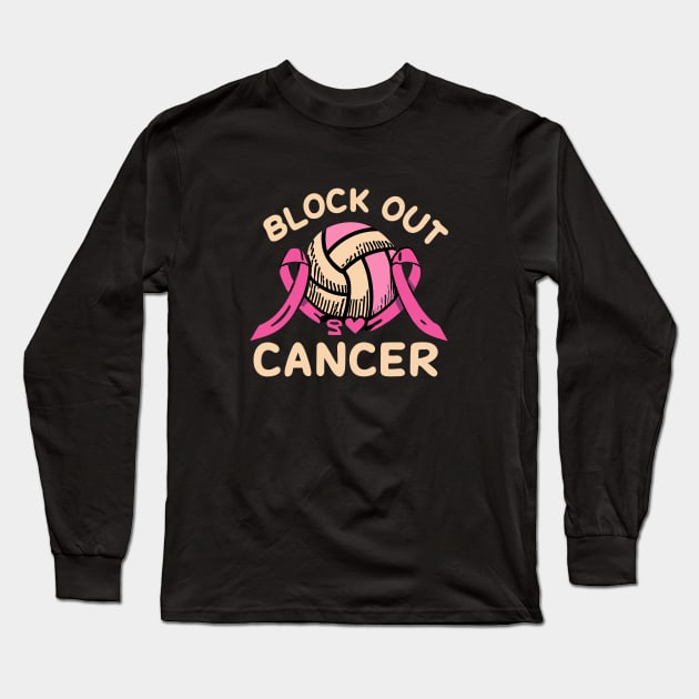 Block Out Cancer Volleyball Breast Cancer Awareness Long Sleeve T-Shirt by Artmoo